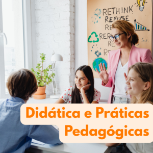 Didática e Práticas Pedagógicas